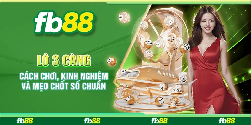 Lô 3 Càng – Cách Chơi, Kinh Nghiệm Và Mẹo Chốt Số Chuẩn