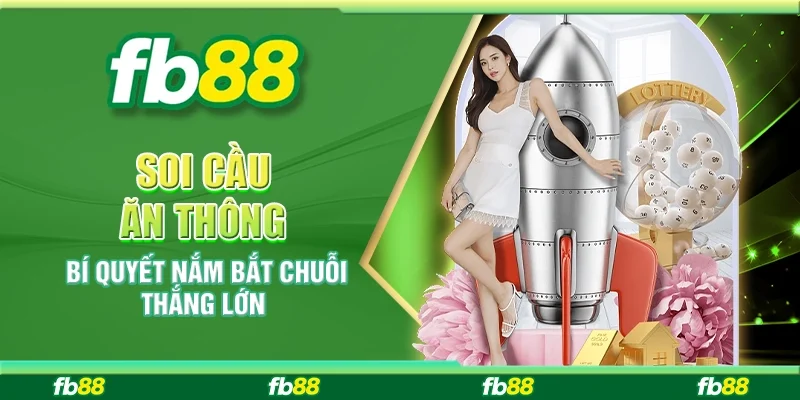 Soi Cầu Ăn Thông – Bí Quyết Nắm Bắt Chuỗi Thắng Lớn