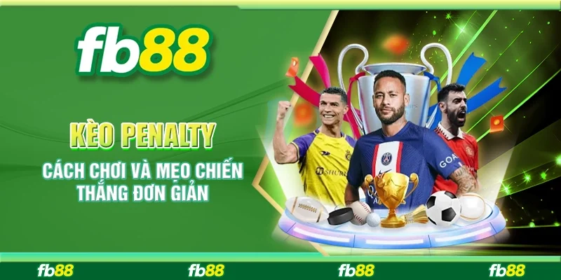 Kèo Penalty – Cách Chơi Và Mẹo Chiến Thắng Đơn Giản