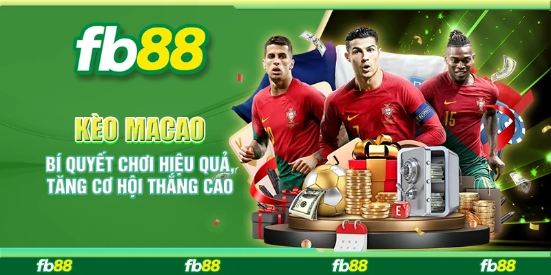 Kèo Macao: Bí Quyết Chơi Hiệu Quả, Tăng Cơ Hội Thắng Cao