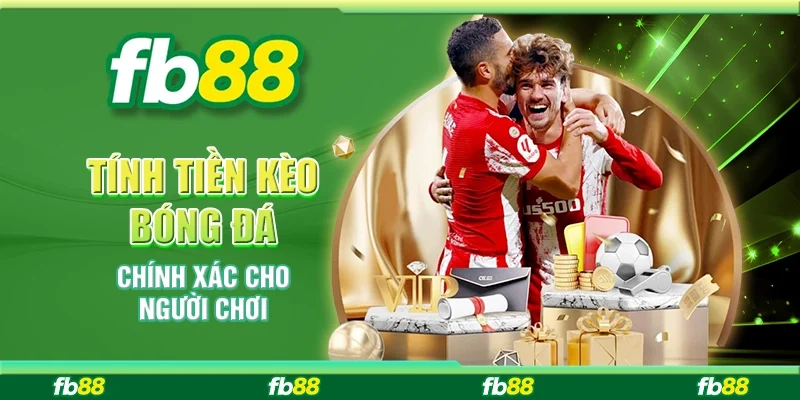 Tính Tiền Kèo Bóng Đá Chính Xác Cho Người Chơi