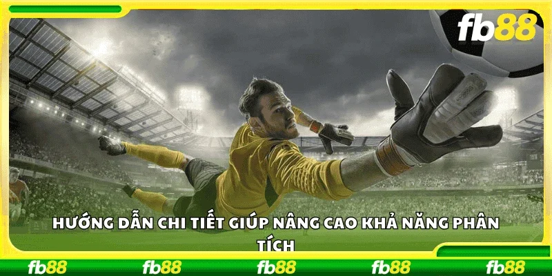 Hướng dẫn chi tiết giúp nâng cao khả năng phân tích 