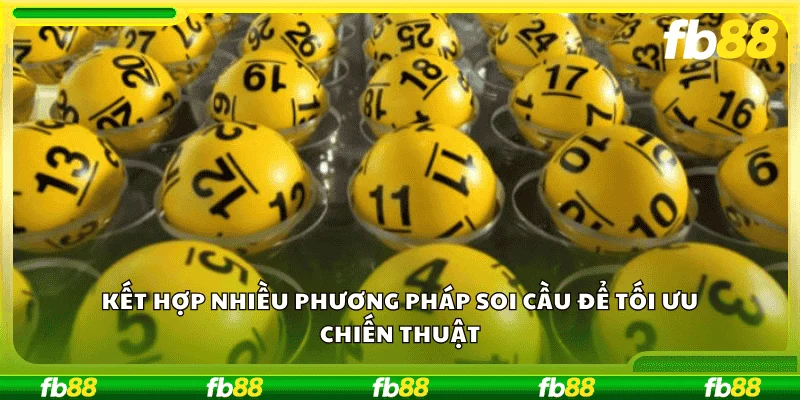 Kết hợp nhiều phương pháp soi cầu để tối ưu chiến thuật.