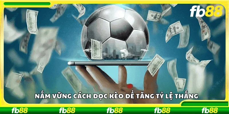 Nắm vững cách đọc kèo để tăng tỷ lệ thắng