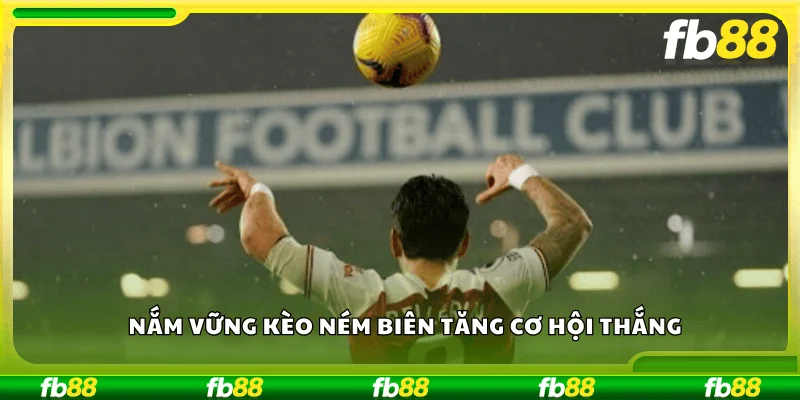 Nắm vững kèo ném biên tăng cơ hội thắng