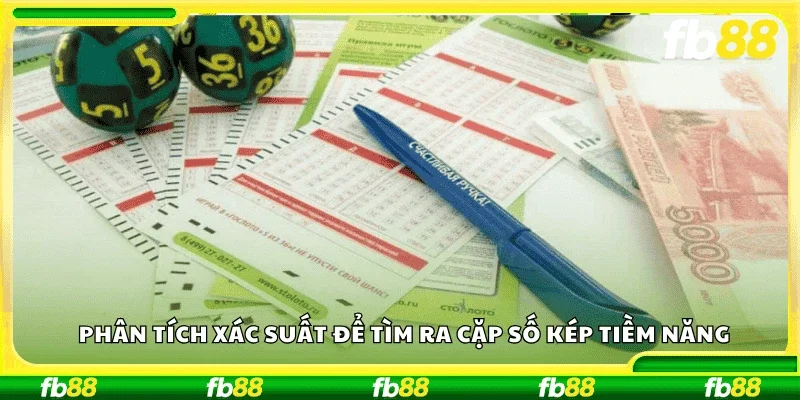 Phân tích xác suất để tìm ra cặp số kép tiềm năng.